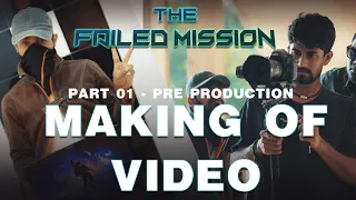 Making Of Video - Part 01 | Pre Production | The Failed Mission (2021)