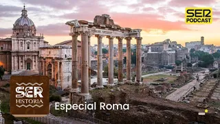 SER Historia | Especial Roma
