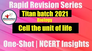 Titan Batch 2021 - Cell The Unit Of Life | Rapid Revision Series | One-Shot | NCERT Insights