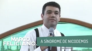 A SÍNDROME DE NICODEMOS, PASTOR MARCO FELICIANO