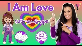 I Am Love, Children's Book Kathryn the Grape Read Aloud, Social Emotional Learning with Storytelling
