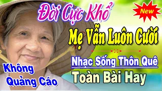 Đời Cực Khổ Mẹ Vẫn Luôn Cười ► Bài Hát Về Cha Mẹ Rung Động Lòng Người ► Tuyển Chọn Bài Hay Năm 2024