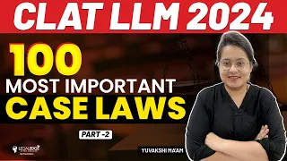 CLAT PG 2024 100 Most Important Cases Laws | Landmark Judgements for CLAT LLM | Part 2