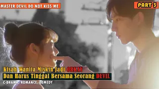 FULL PART 3| AWALNYA MISKIN, MALAH JADI ANAK KONGLOMERAT | Alur Cerita Master Devil Do Not Kiss Me