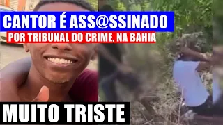 Cantor é ASS@SSINADO na Bahia por TRIBUNAL do CR1ME
