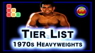 70s Boxing Tier List (Heavyweights)