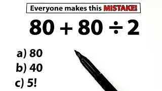 80 + 80 ÷ 2 = ❓️ Everyone makes this MISTAKE !