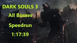 Dark Souls 3 Speedrun All Bosses - 1:17:39