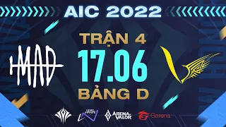 MAD TEAM vs V GAMING - AIC 2022 | VÒNG BẢNG - 17/06 | BẢNG C & D