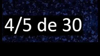 4/5 de 30 , fraccion de un numero , parte de un numero