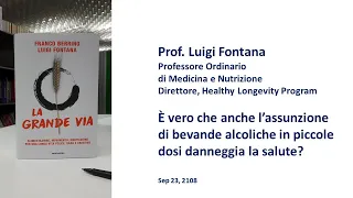 Prof. Fontana: E' vero che anche l'assunzione di piccole dosi di alcol fa male alla salute?