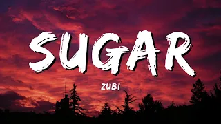 Zubi - Sugar (lyrics)