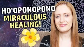 How To Perform HOʻOPONOPONO! Learn This Miraculous Healing Technique, How it Works