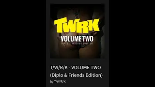 T_W_R_K - VOLUME TWO (Diplo & Friends Edition)
