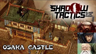 Shadow Tactics Blades of the Shogun (NO COMMENTARY) (STEALTH MISSION 1: OSAKA CASTLE)