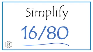 How to Simplify the Fraction 16/80