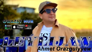 Leylijan - Ahmet Orazgulyyew ft Aydyn A - 2023 Aydymlary