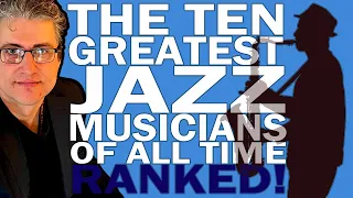The TEN Greatest JAZZ Musicians of all time | Ranked