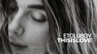 ETOLUBOV - Thisislove [Mood Video]