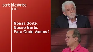 Nossa Sorte, Nosso Norte: Para Onde Vamos? | Flavio Gikovate e Renato Janine Ribeiro