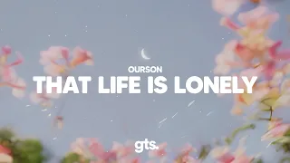 Ourson - That Life is Lonely (Lyrics)