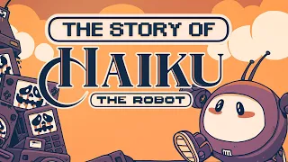 The Story of Haiku, the Robot (with the Corrupt Mode & Obscure Information DLCs)