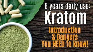 Dangers of KRATOM and an Introduction for New Users (MUST WATCH!)