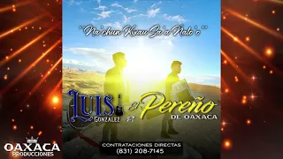 Na'chun Kixau Sa'a Ñalo'o - El Pereño De Oaxaca Ft Luis Gonzalez