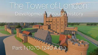 The Tower of London: animated history & evolution throughout ages. Part 1 (1070 to 1220 A.D)