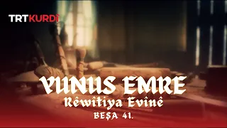 Yunus Emre ‘’Rêwîtiya Evînê’’ - Beşa 41.