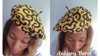 DIY How To Make Ankara Beret/ Beret cap for beginners/ Head wear