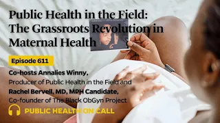 611 - Public Health in the Field: The Grassroots Revolution in Maternal Health