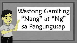 Wastong Gamit ng NANG at NG sa Pangungusap
