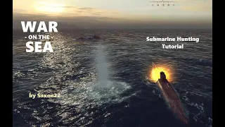 War on the Sea. Submarine Hunting made easy.