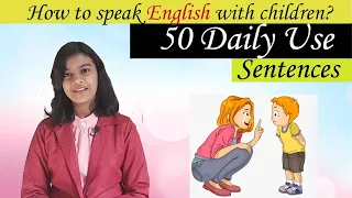 50 Sentences in English to Communicate with Children | Part 4 | Adrija Biswas