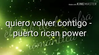 Quiero volver contigo - puerto rican  power