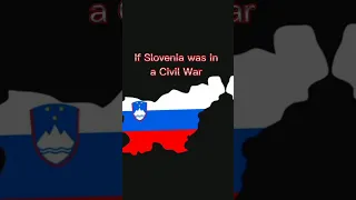 If Slovenia was in a Civil War 🇸🇮! #country #shorts #civilwar #slovenia