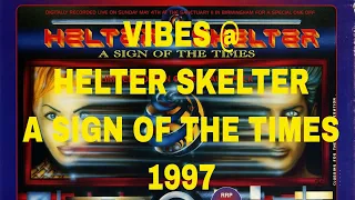 VIBES @ HELTER SKELTER - A SIGN OF THE TIMES 1997