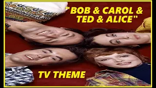 TV THEME - "BOB & CAROL & TED & ALICE"