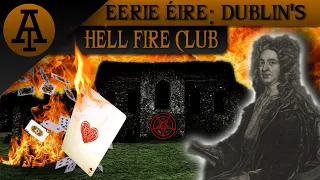 The Insane Story Behind Dublin's Hell Fire Club
