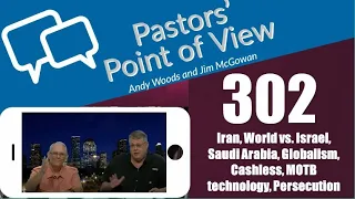 Pastors’ Point of View (PPOV) no. 302. Prophecy update. Drs. Andy Woods & Jim McGowan. 5-24-24