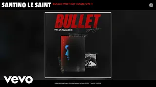 Santino Le Saint - Bullet With My Name On It (Audio)