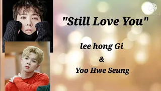 STILL LOVE YOU - LEE HONG GI FT. YOO HWE SEUNG