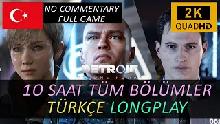 Detroit: Become Human Türkçe Longplay 10 Saat Tüm Bölümler Full Game Walkthrough No Commentary 1440p