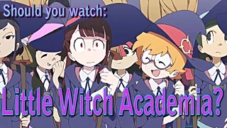 Should you watch: Little Witch Academia?