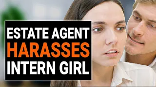 ESTATE Agent HARASSES INTERN GIRL | @DramatizeMe