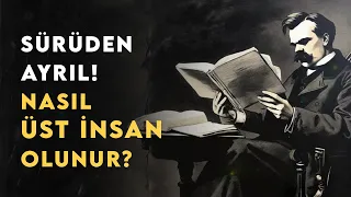 Sürüden Ayrıl! Nasıl ÜSTİNSAN Olunur?