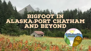 Bigfoot in Alaska: Port Chatham and Beyond