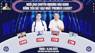 CHUYỂN NHƯỢNG + CÂU CHUYỆN VÒNG 1 PREMIER LEAGUE | WE SPEAK FOOTBALL | BLV ANH QUÂN x BLV QUANG TÙNG