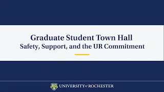 Graduate Student Town Hall: Safety, Support, and the UR Commitment